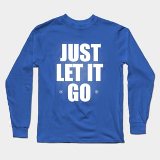 Just Let It Go! - Snow Queen Long Sleeve T-Shirt